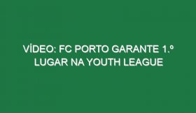 Vídeo: FC Porto garante 1.º lugar na Youth League