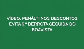 Vídeo: Penálti nos descontos evita 6.ª derrota seguida do Boavista