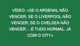 Vídeo: «Se o Arsenal não vencer; Se o Liverpool não vencer; Se o Chelsea não vencer… É tudo normal. Já com o City»