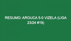 Resumo: Arouca 5-0 Vizela (Liga 23/24 #19)