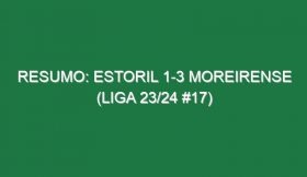 Resumo: Estoril 1-3 Moreirense (Liga 23/24 #17)