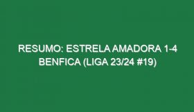 Resumo: Estrela Amadora 1-4 Benfica (Liga 23/24 #19)