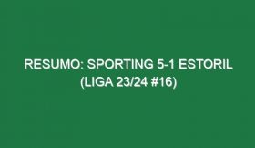 Resumo: Sporting 5-1 Estoril (Liga 23/24 #16)