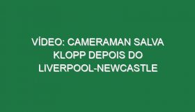 Vídeo: Cameraman salva Klopp depois do Liverpool-Newcastle