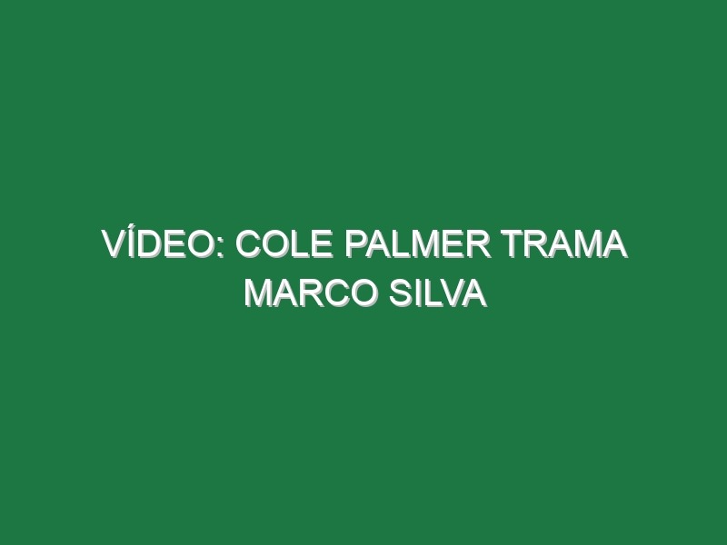 Vídeo: Cole Palmer trama Marco Silva