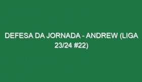 Defesa da jornada – Andrew (Liga 23/24 #22)