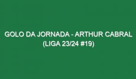 Golo da jornada – Arthur Cabral (Liga 23/24 #19)