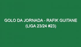 Golo da jornada – Rafik Guitane (Liga 23/24 #23)