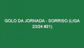 Golo da jornada – Sorriso (Liga 23/24 #21)