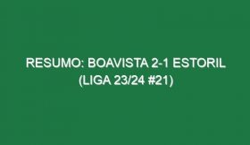 Resumo: Boavista 2-1 Estoril (Liga 23/24 #21)