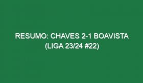 Resumo: Chaves 2-1 Boavista (Liga 23/24 #22)