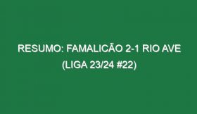 Resumo: Famalicão 2-1 Rio Ave (Liga 23/24 #22)