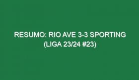 Resumo: Rio Ave 3-3 Sporting (Liga 23/24 #23)