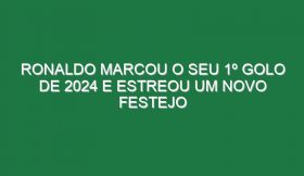 Ronaldo Marcou o Seu 1º Golo De 2024 e Estreou Um Novo Festejo