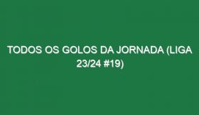 Todos os golos da jornada (Liga 23/24 #19)