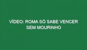 Vídeo: Roma só sabe vencer sem Mourinho