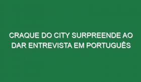 Craque do City surpreende ao dar entrevista em português