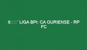 🔴 LIGA BPI: CA OURIENSE – RP FC