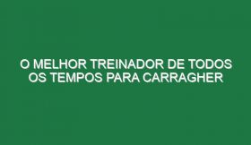 O melhor treinador de todos os tempos para Carragher