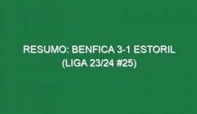 Resumo: Benfica 3-1 Estoril (Liga 23/24 #25)