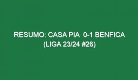 Resumo: Casa Pia  0-1 Benfica (Liga 23/24 #26)