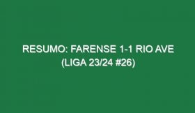 Resumo: Farense 1-1 Rio Ave (Liga 23/24 #26)