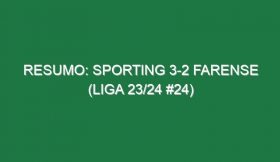 Resumo: Sporting 3-2 Farense (Liga 23/24 #24)