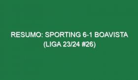 Resumo: Sporting 6-1 Boavista (Liga 23/24 #26)