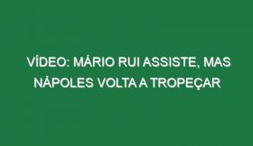 Vídeo: Mário Rui assiste, mas Nápoles volta a tropeçar