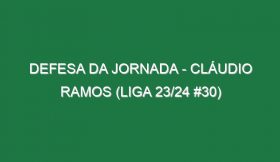 Defesa da jornada – Cláudio Ramos (Liga 23/24 #30)