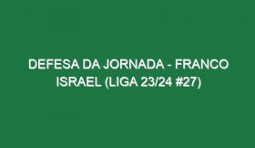 Defesa da jornada – Franco Israel (Liga 23/24 #27)