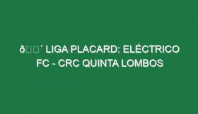 🔴 LIGA PLACARD: ELÉCTRICO FC – CRC QUINTA LOMBOS