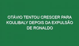 Otávio tentou crescer para Koulibaly depois da expulsão de Ronaldo