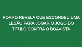 Porro revela que escondeu uma lesão para jogar o jogo do título contra o Boavista