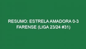 Resumo: Estrela Amadora 0-3 Farense (Liga 23/24 #31)