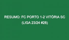 Resumo: FC Porto 1-2 Vitória SC (Liga 23/24 #28)