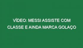 Vídeo: Messi assiste com classe e ainda marca golaço