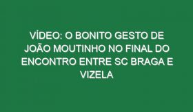 Vídeo: O bonito gesto de João Moutinho no final do encontro entre SC Braga e Vizela