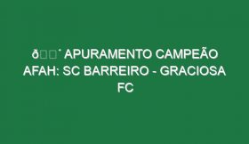 🔴 APURAMENTO CAMPEÃO AFAH: SC BARREIRO – GRACIOSA FC