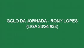 Golo da jornada – Rony Lopes (Liga 23/24 #33)