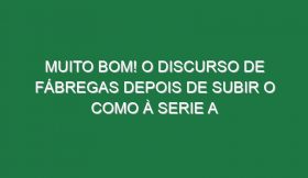 Muito bom! O discurso de Fábregas depois de subir o Como à Serie A