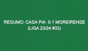 Resumo: Casa Pia  0-1 Moreirense (Liga 23/24 #33)