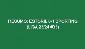 Resumo: Estoril 0-1 Sporting (Liga 23/24 #33)