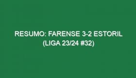 Resumo: Farense 3-2 Estoril (Liga 23/24 #32)