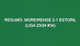 Resumo: Moreirense 2-1 Estoril (Liga 23/24 #34)