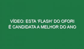 Vídeo: Esta ‘Flash’ do Ofori é candidata a melhor do ano