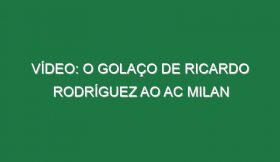 Vídeo: O golaço de Ricardo Rodríguez ao AC Milan