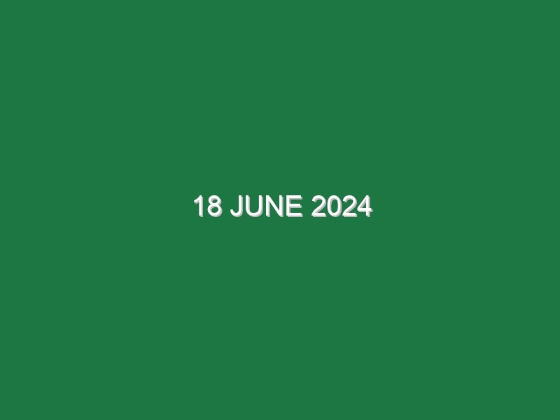 18 June 2024