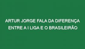 Artur Jorge fala da diferença entre a I Liga e o Brasileirão