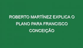 Roberto Martínez explica o plano para Francisco Conceição